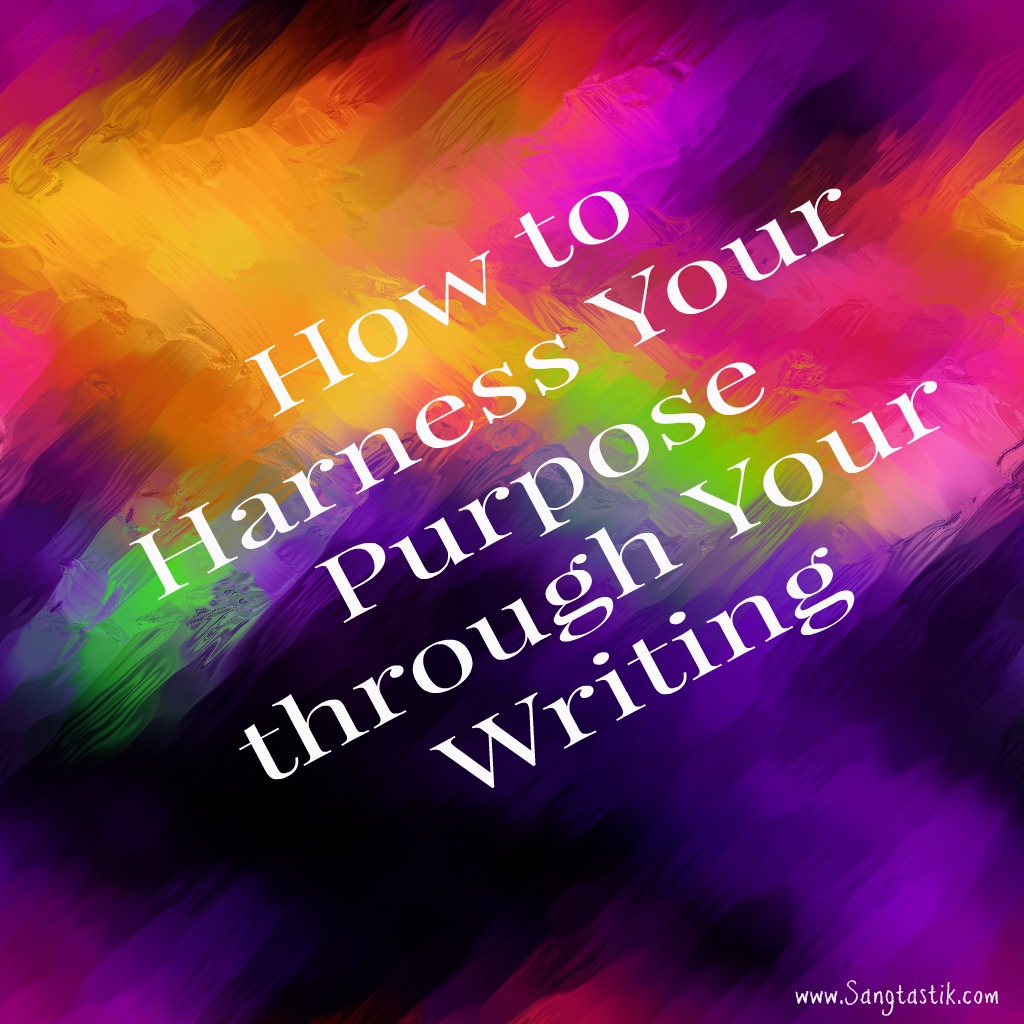 How to Harness Your Purpose through Your Writing